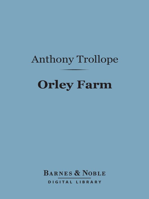Title details for Orley Farm (Barnes & Noble Digital Library) by Anthony Trollope - Available